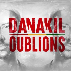 Danakil-Oublions Pochette Single Danakil Oublions Disponible en Digital
